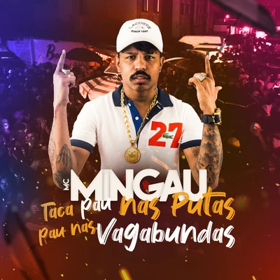 Mc MingauMc Gw Taca Pau Nas Putas, Pau Nas Vagabundas