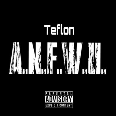 TeflonDom DirteeLil Fame A.N.F.W.U.