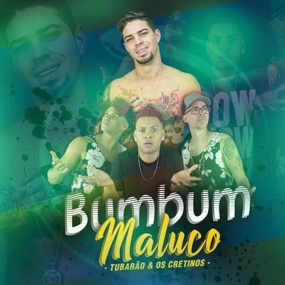 Bumbum Maluco 專輯 Bartz/Louco de refri/Os Cretinos/Mc Danny Morais