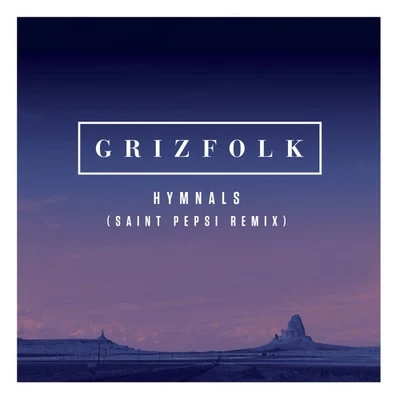 Hymnals(Saint Pepsi Remix) 專輯 Grizfolk