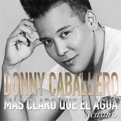 Más Claro Que el Agua (Acústico) 專輯 Andy G/Donny Caballero