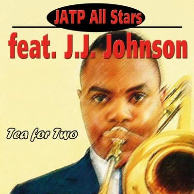 Jatp All Stars Feat. J.J. Johnson - Tea for Two 專輯 JATP All Stars