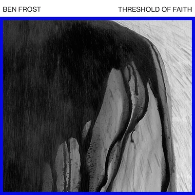 Threshold of Faith 專輯 Ben Frost