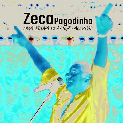 Zeca Pagodinho - Uma Prova De Amor Ao Vivo 专辑 Zeca Pagodinho/Época de Ouro/MPB-4/Sombrinha/Claudio Lins