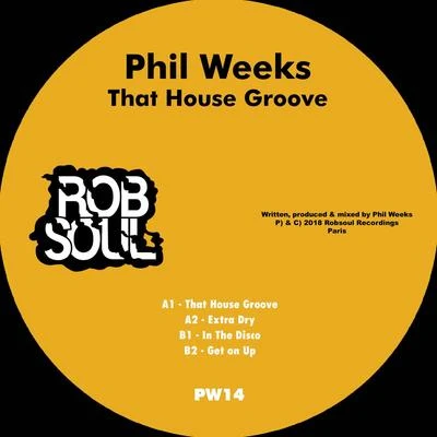 Phil Weeks That House Groove