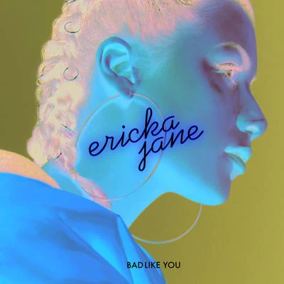 Bad Like You 專輯 Ericka Jane