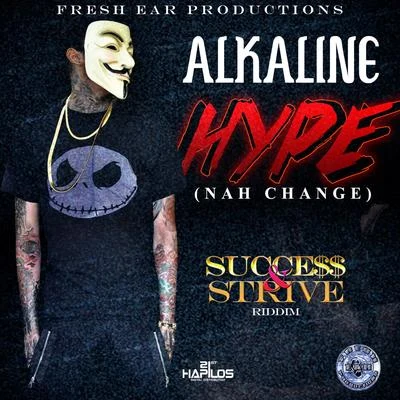 Hype (Nah Change) [Success and Strive Riddim] 專輯 Alkaline