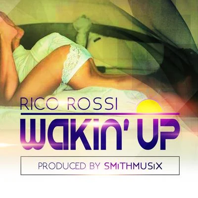 Wakin Up - Single 專輯 DJ Siesto/Rico Rossi