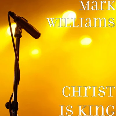 Mark Williams Christ Is King