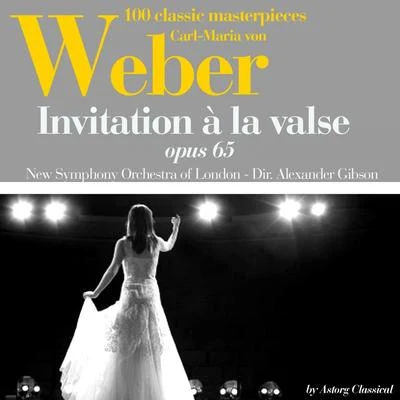 New Symphony Orchestra of LondonSir Alexander Gibson Carl-maria von Weber : Invitation à la valse, Op. 65