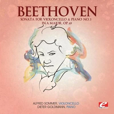 Dieter Goldmann Beethoven: Sonata for Violoncello and Piano No. 3 in A Major, Op. 69 (Digitally Remastered)