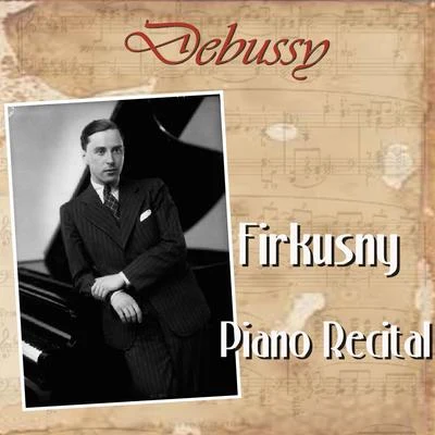 Debussy: Firkusny Piano Recital 專輯 Rudolf Firkušný