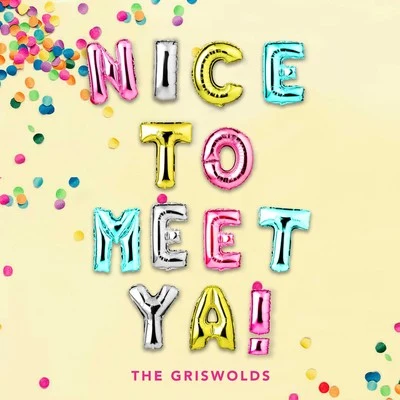 NICE TO MEET YA! 專輯 The Griswolds