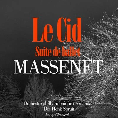 Massenet : Le Cid (Suite de ballet) 专辑 Henk Spruit