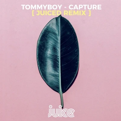 TommyboySultan Capture (Juiced Remix)