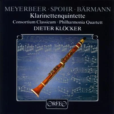 Johannes MoesusDieter KlöckerJena Philharmonic Orchestra Clarinet Quintets - MEYERBEER, G.SPOHR, L.BAERMANN, H.J.BUSONI, F. (Klöcker, Consortium Classicum, Berlin Philharmonic Quartet)