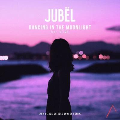 Dancing in the Moonlight (PBH & Jack Shizzle Sunset Remix Radio Edit) 專輯 NEIMY/Jubël/Jack Wins