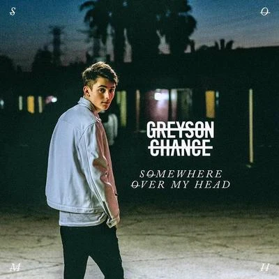 Somewhere over My Head 專輯 Greyson Chance