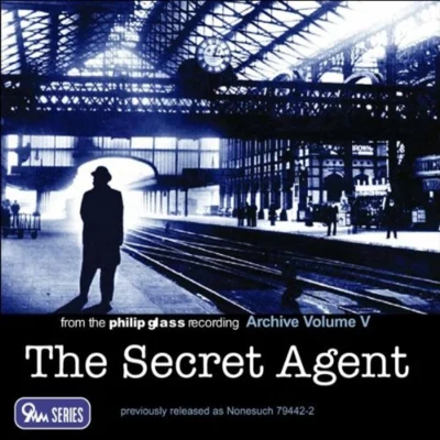 The Secret Agent, From the Philip Glass Recording Archive, Vol.V 專輯 Philip Glass