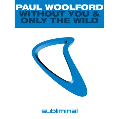 Without You & Only The Wild 專輯 Paul Woolford