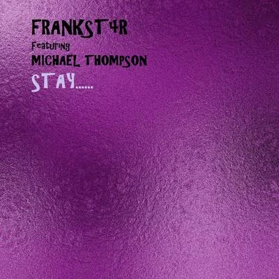 Stay (feat. Michael Thompson) 专辑 Frankst4r