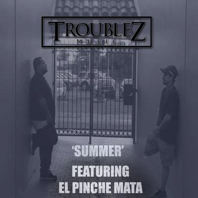 Summer (feat. El Pinche Mata) 专辑 Troublez