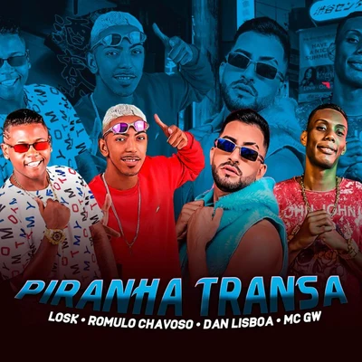 Piranha Transa (feat. Mc Gw) (Brega Funk) 专辑 Romulo Chavoso/MC Abalo