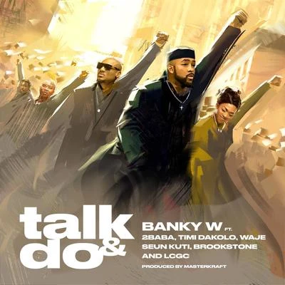 Talk and Do (feat. 2baba, Timi Dakolo, Waje, Seun Kuti, Brookstone & LCGC) 专辑 Brookstone