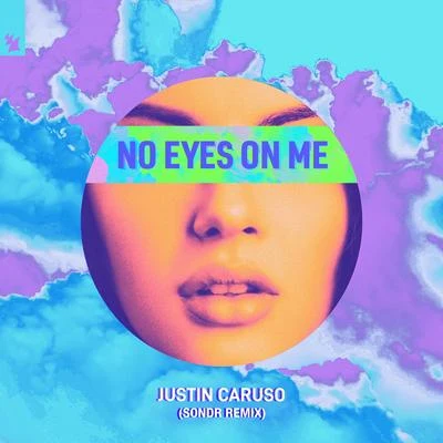 No Eyes On Me (Sondr Remix) 專輯 Justin Caruso