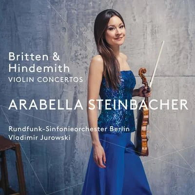 BRITTEN, B.HINDEMITH, P.: Violin Concertos (A. Steinbacher, Rundfunk-Sinfonieorchester Berlin, V. Jurowski) 專輯 Arabella Steinbacher/Munich Chamber Orchestra