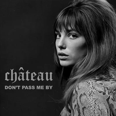 Dont Pass Me By 專輯 Château