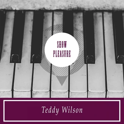 Show Pleasure 專輯 Teddy Wilson