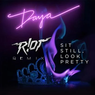 Daya Sit Still, Look Pretty (R!OT Remix)