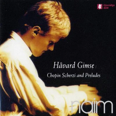 Chopin: Scherzi and Preludes 专辑 Håvard Gimse/Bjarte Engeset/Oystein Birkeland/Erling Ragnar Eriksen/Helge Kjekshus