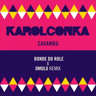 Caxambu (Bonde do Role X Omulu Remix) 專輯 Boss in Drama/Karol Conka