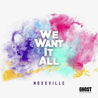 We Want It All 专辑 Noxxville