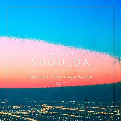 Shoulda (Fabich & Ferdinand Weber Edit) 专辑 Fabich