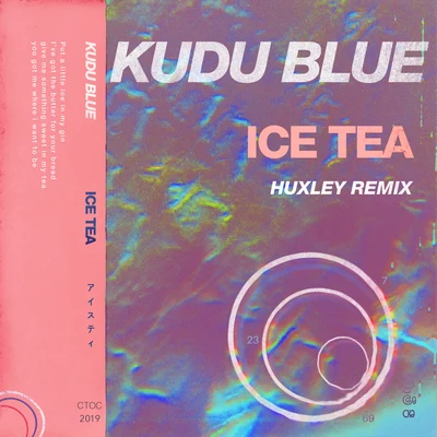 Ice Tea (Huxley Remix) 专辑 Kudu Blue