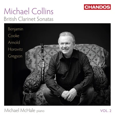 Clarinet Recital: Collins, Michael - ARNOLD, M.COOKE, A.GREGSON, E.BENJAMIN, A.HOROVITZ, J. (British Clarinet Sonatas, Vol. 2) 專輯 Michael Collins