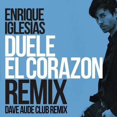 Enrique IglesiasPaul BarryMark Taylor DUELE EL CORAZON (Dave Audé Club Mix)