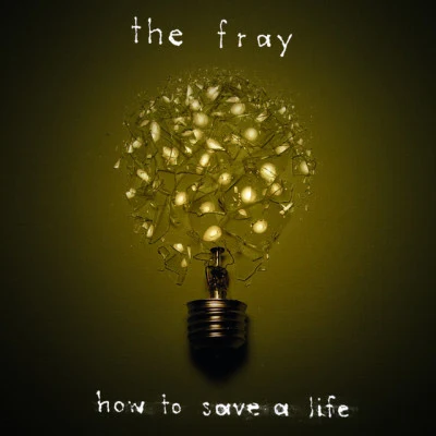 The Fray How To Save A Life