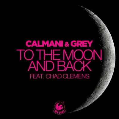 Calmani & Grey To the Moon and Back (feat. Chad Clemens)