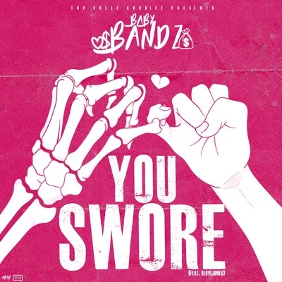 You Swore (feat. BLoveJones) 專輯 Baby Bandz