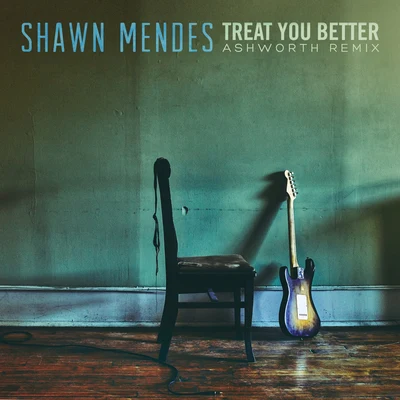 Treat You Better (Ashworth Remix) 專輯 Shawn Mendes