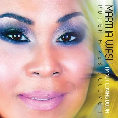 Im Not Coming Down - Power Mixes Volume 1 專輯 Martha Wash/Jocelyn Brown/Todd Terry/Zhané/Gisele Jackson