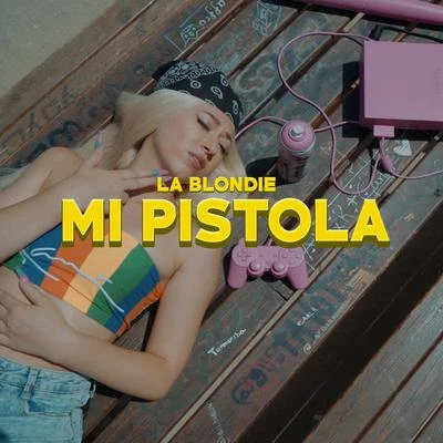 Mi Pistola 专辑 Ivanka Dumb/Rakky Ripper/María Sioke/La Blondie