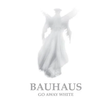 Go Away White 專輯 Bauhaus