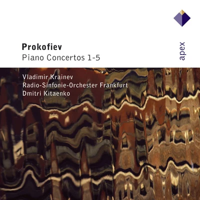 Prokofiev : Piano Concertos Nos 1 - 5-Apex 專輯 Radio-Sinfonie-Orchester Frankfurt