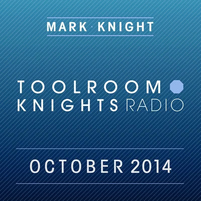 Toolroom Knights Radio - October 2014 專輯 Mark Knight