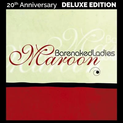 Barenaked Ladies Maroon (20th Anniversary Deluxe Edition)